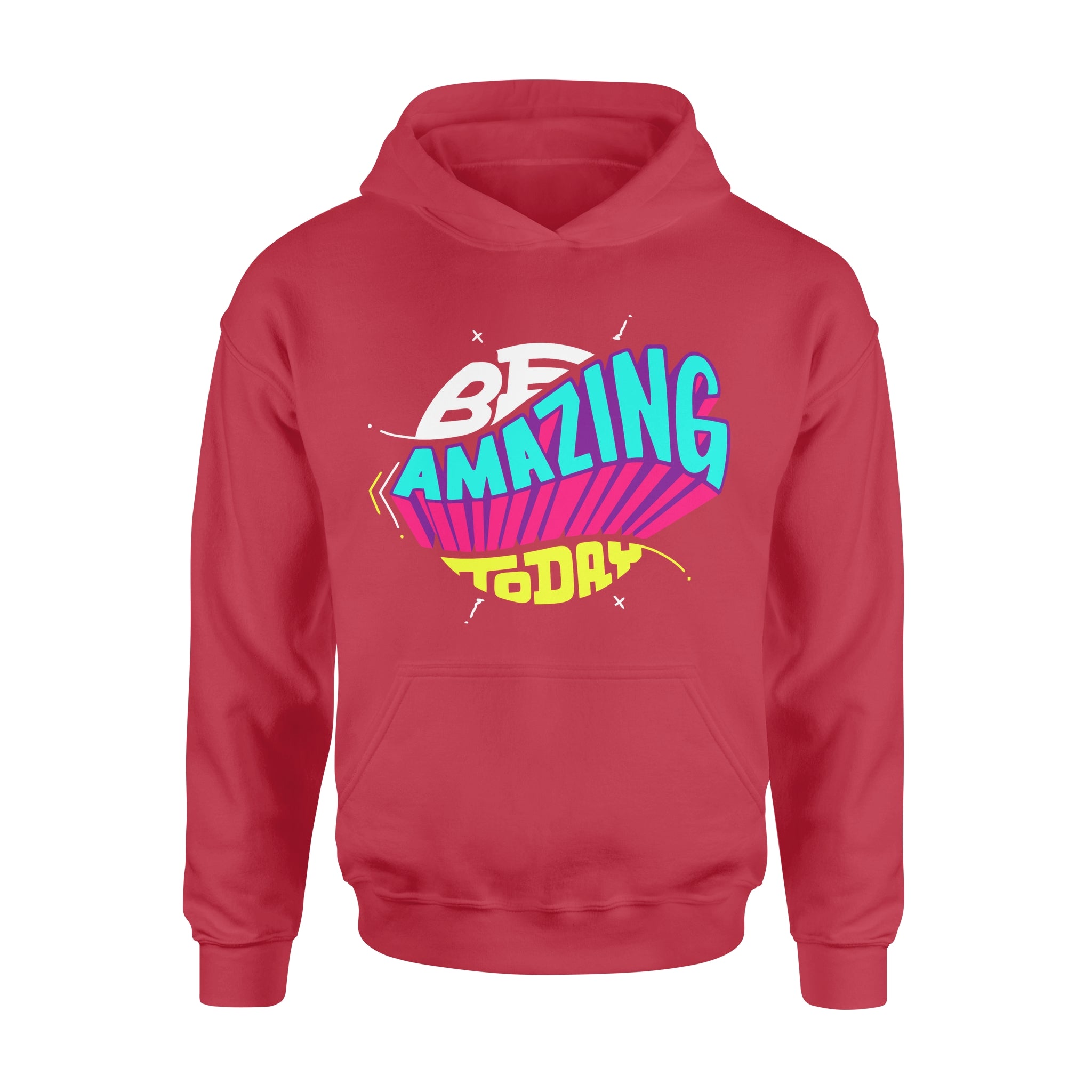 Be Amazing Today -  Hoodie