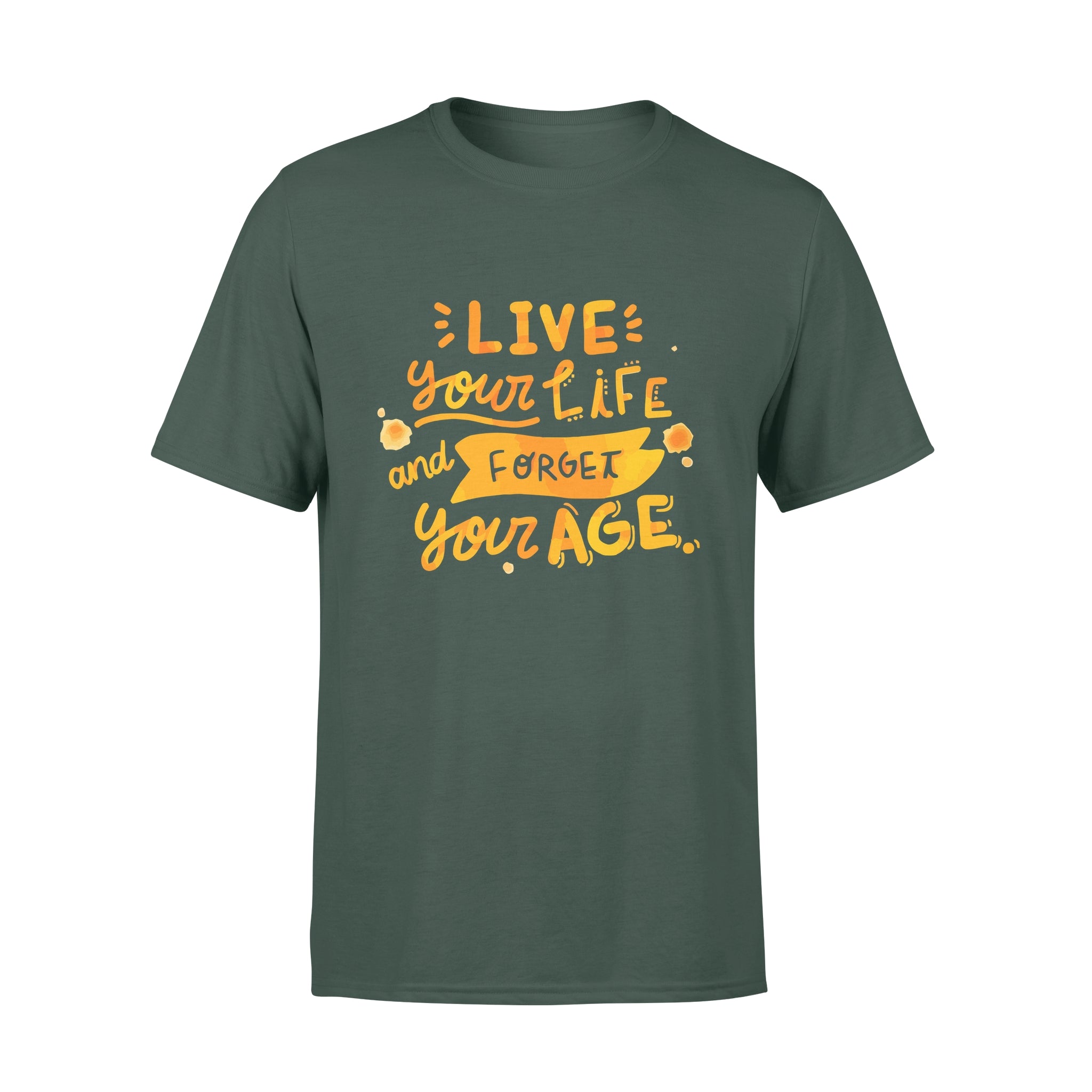 Live Your Life and Forget Your Age - T-shirt
