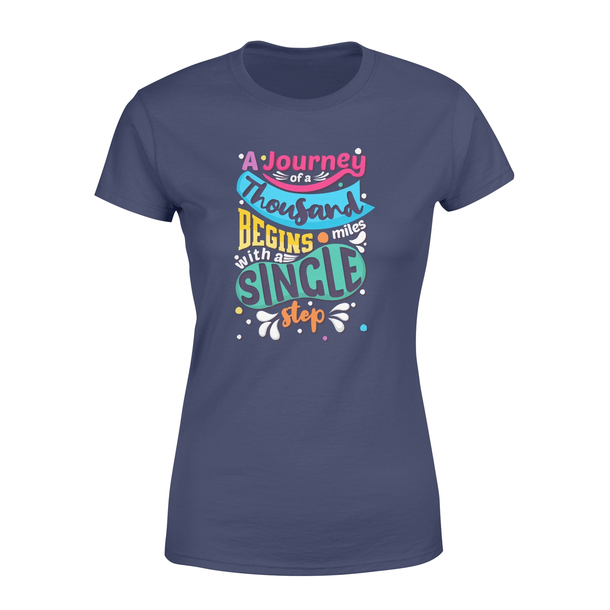 Aj Journey of a Thousand Miles Begins with a Single Step - Women's T-shirt