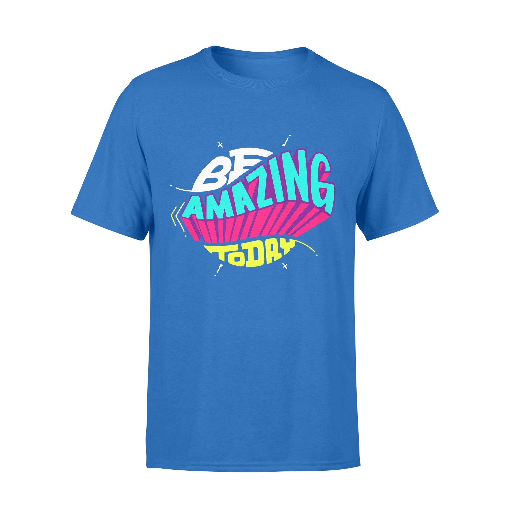 Be Amazing Today -  T-shirt