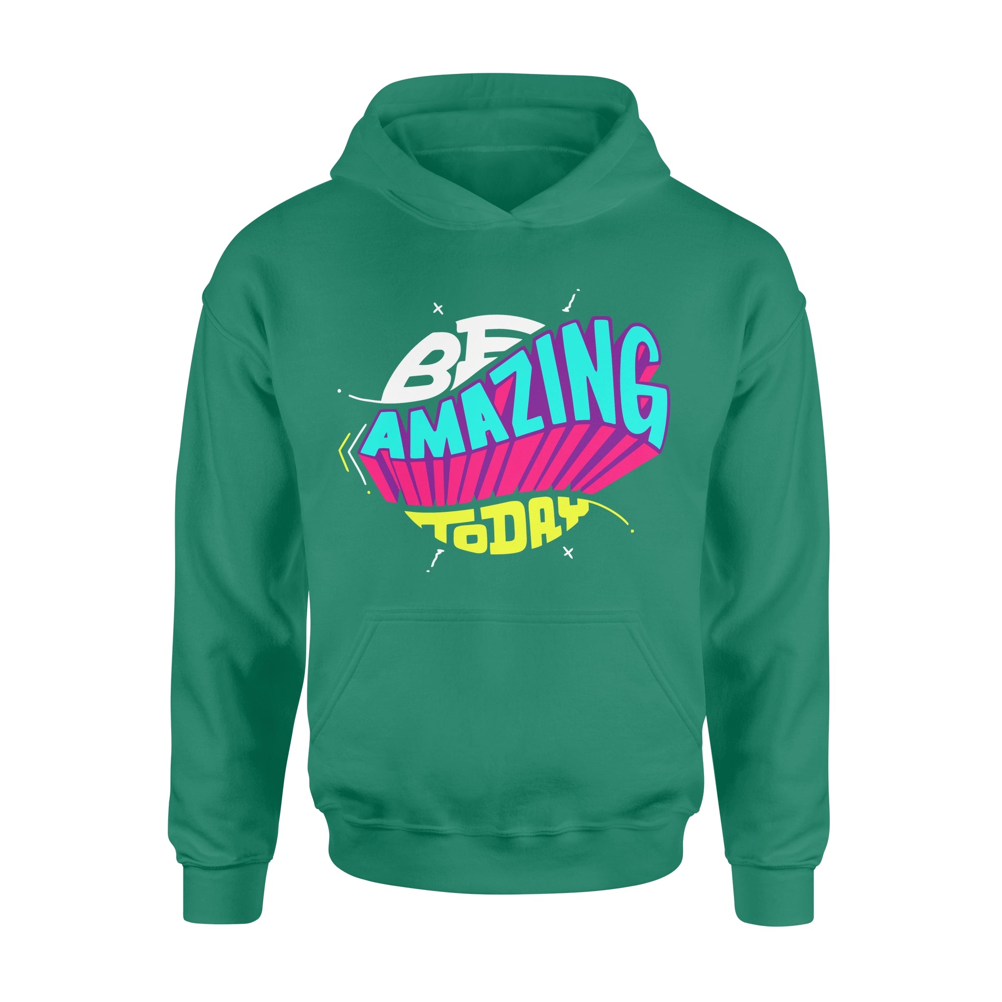 Be Amazing Today -  Hoodie
