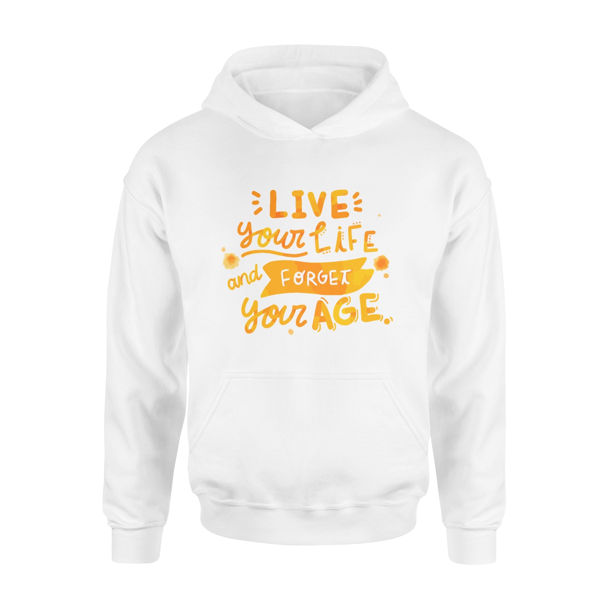 Live Your Life and Forget Your Age - Hoodie