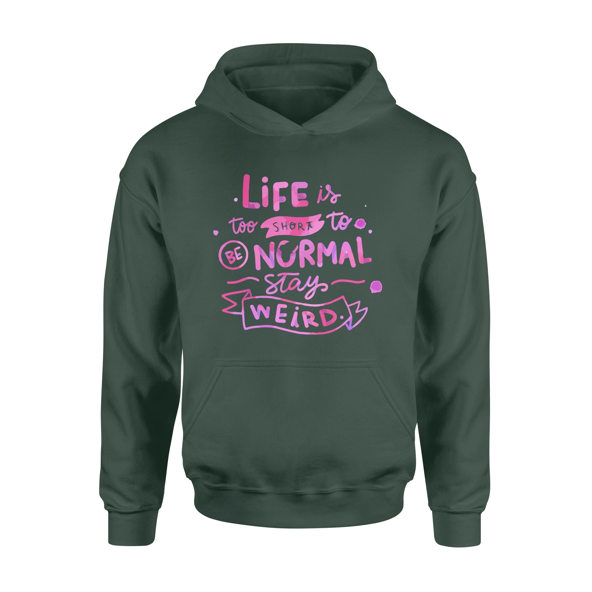 Life Is too Short To Be Normal Stay Weird -  Hoodie