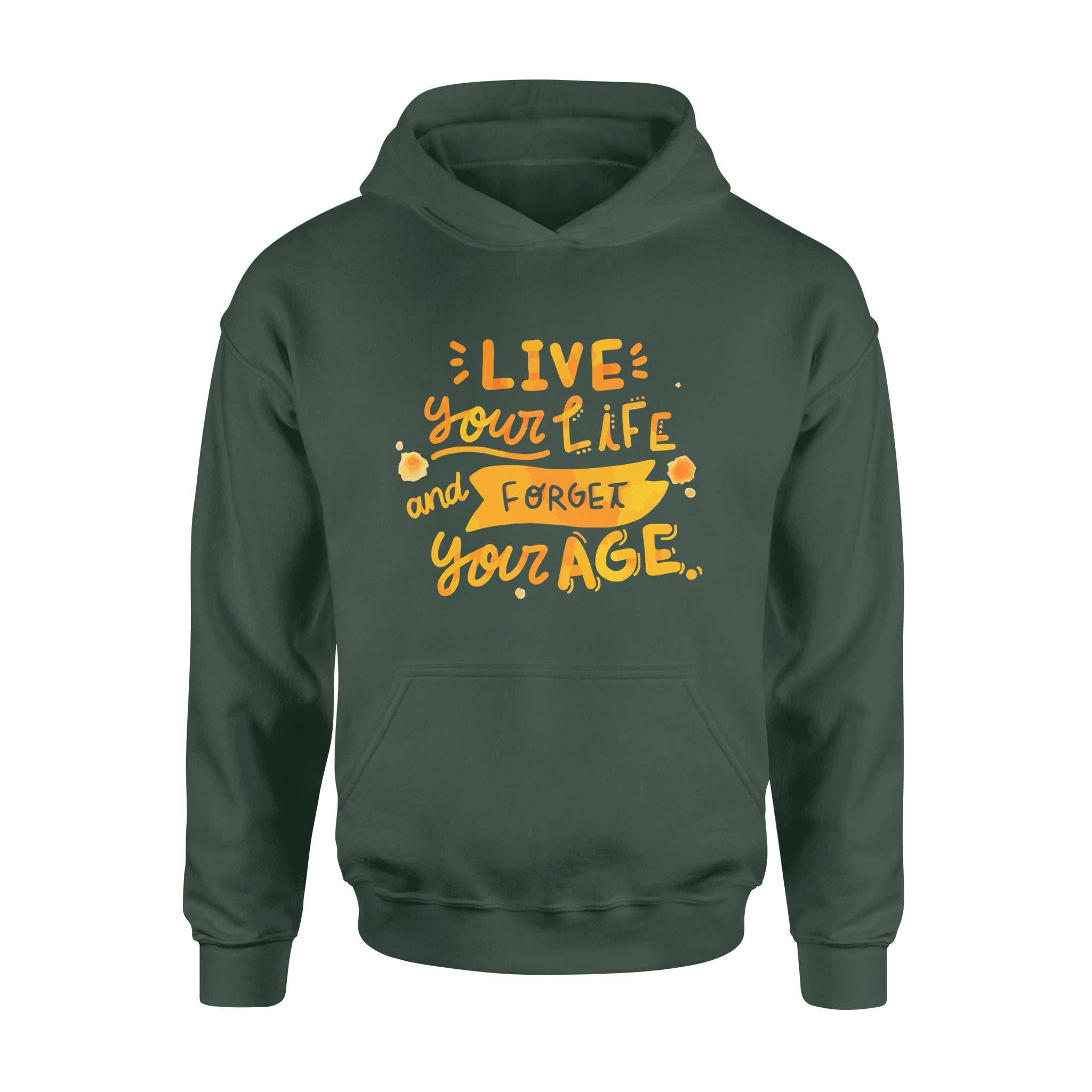 Live Your Life and Forget Your Age - Hoodie
