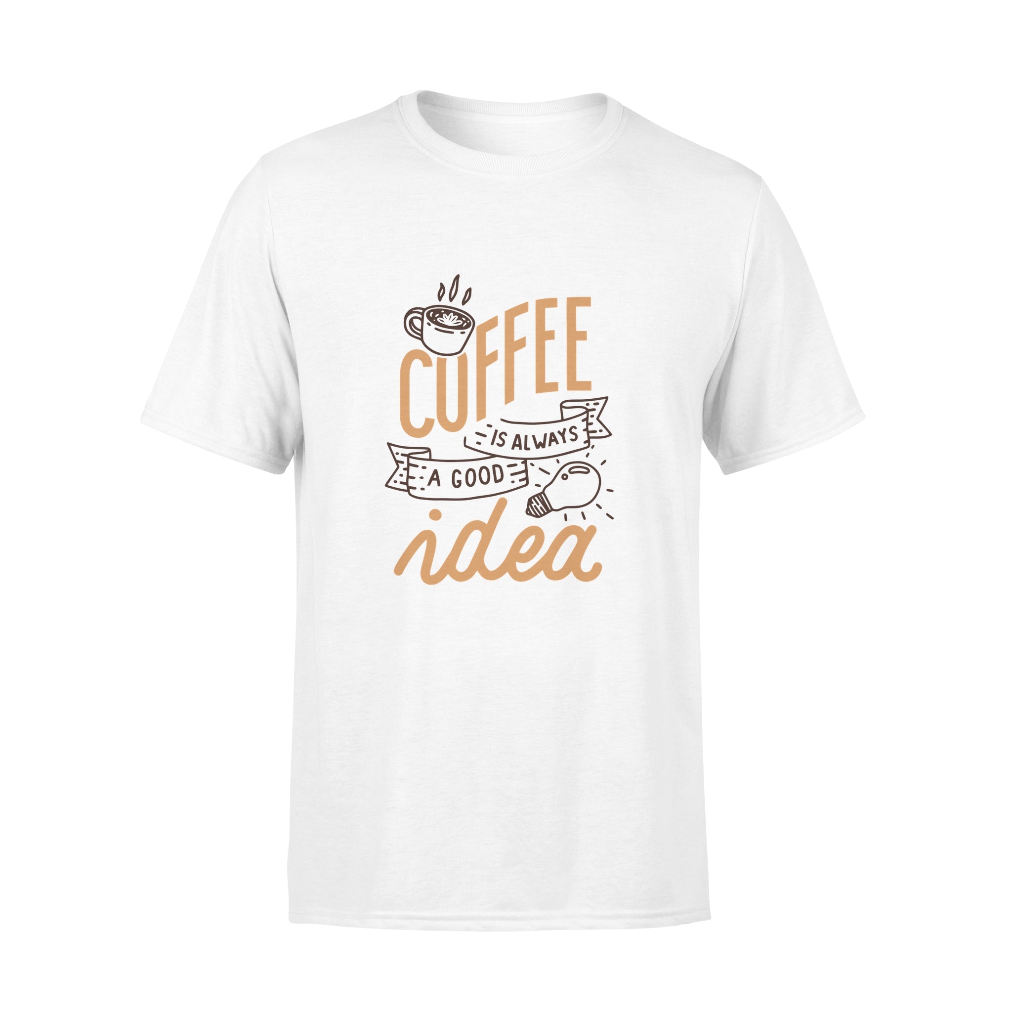Coffee is always A Good Idea - T-shirt
