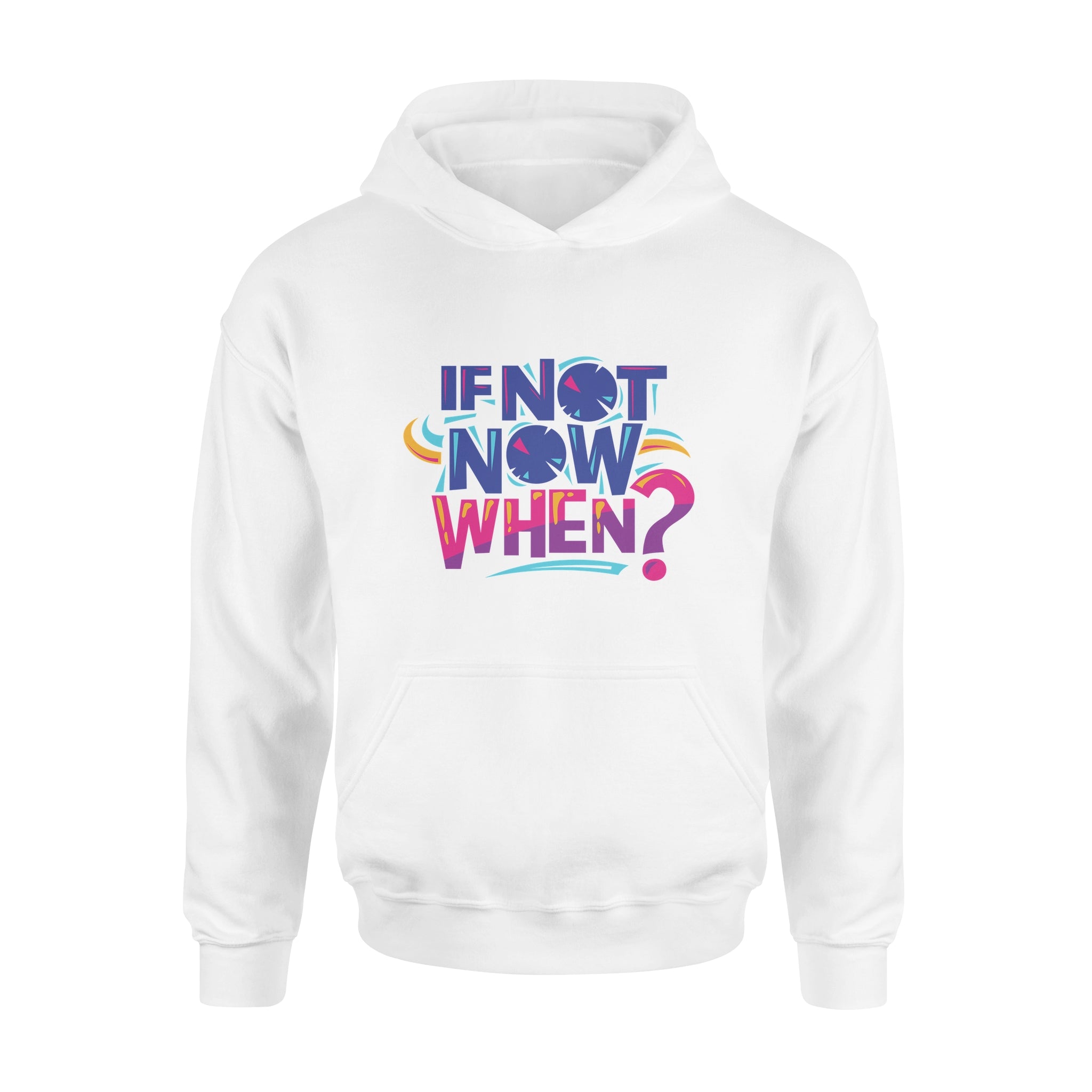 If Not Now When - Hoodie