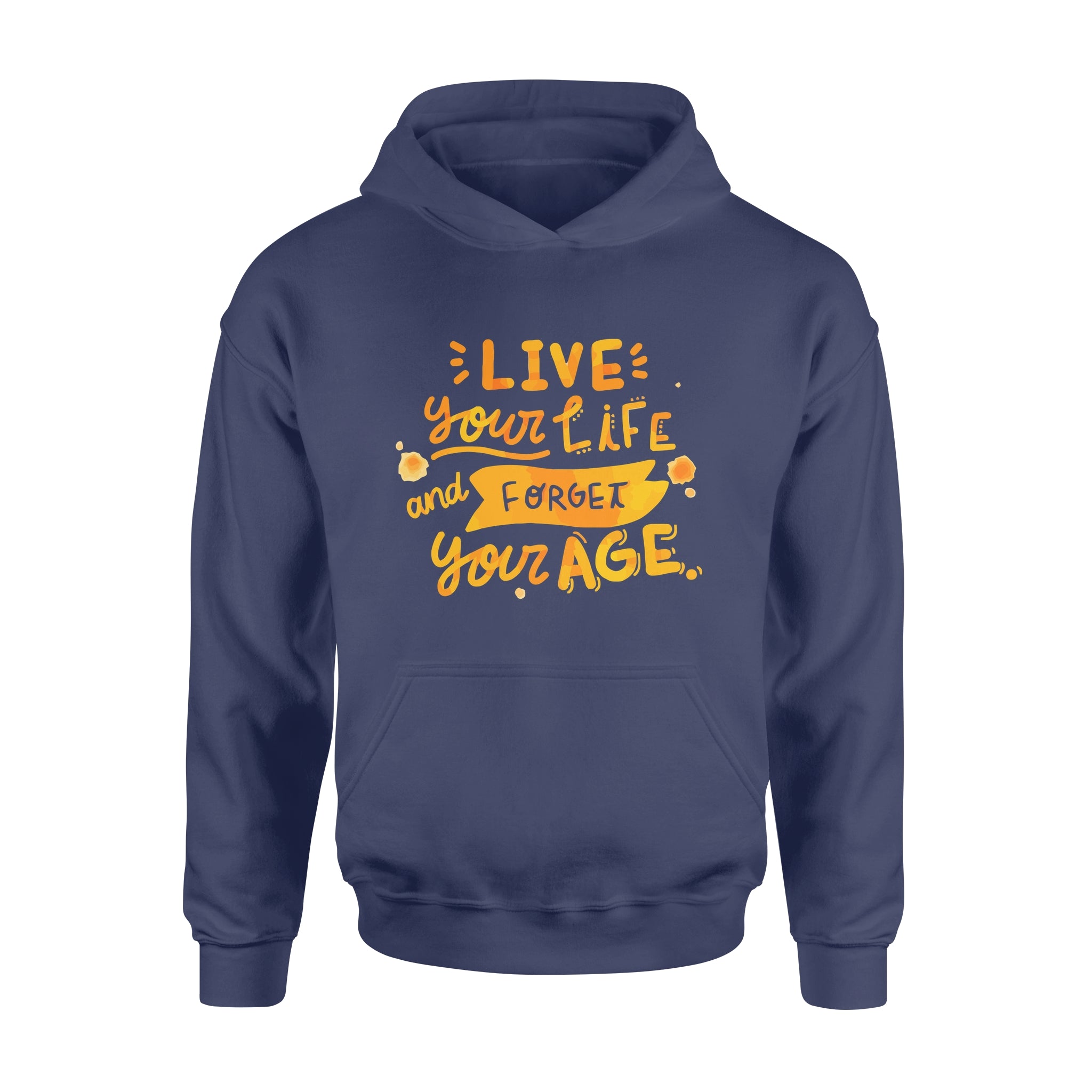 Live Your Life and Forget Your Age - Hoodie