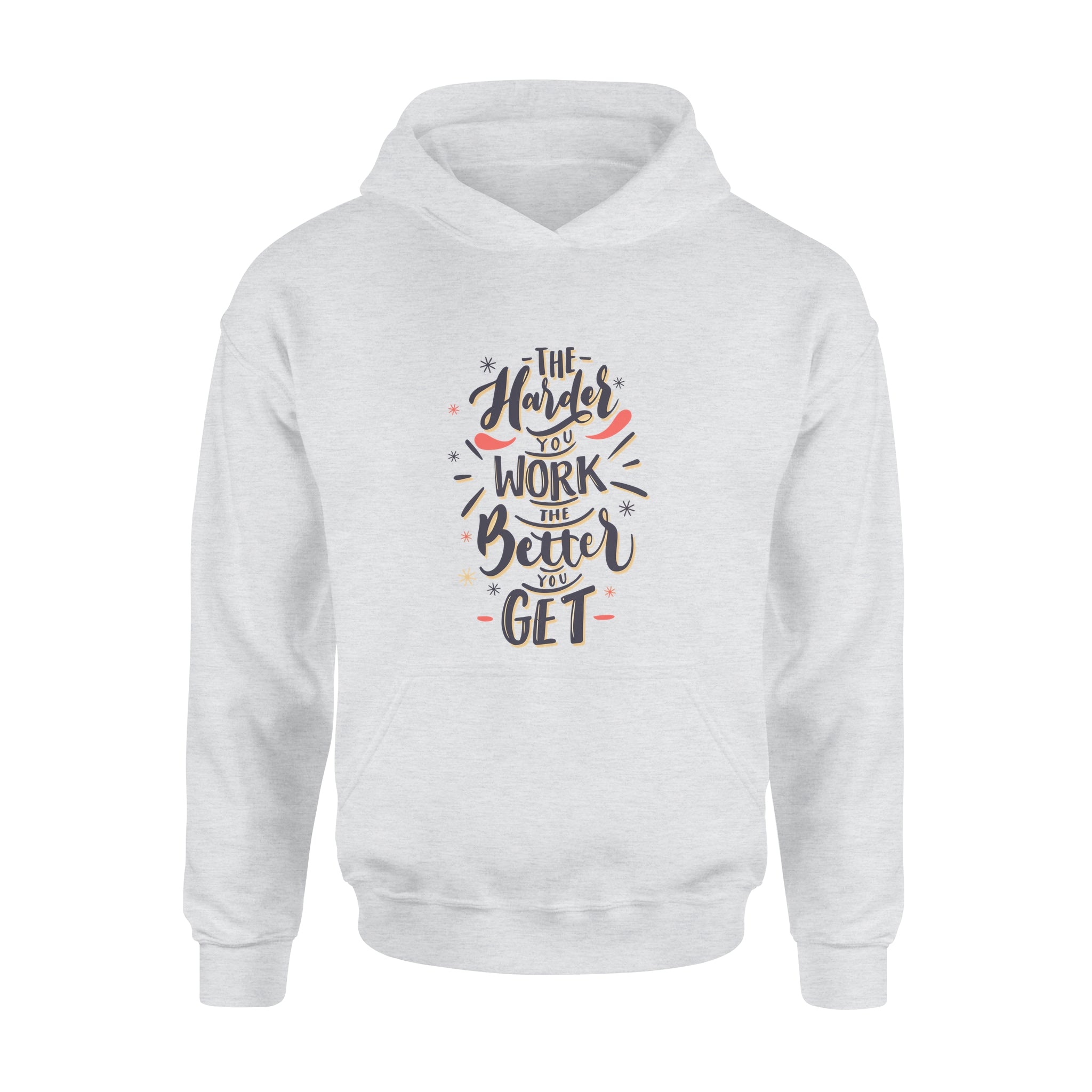The Harder You Work The Better You Get - Hoodie