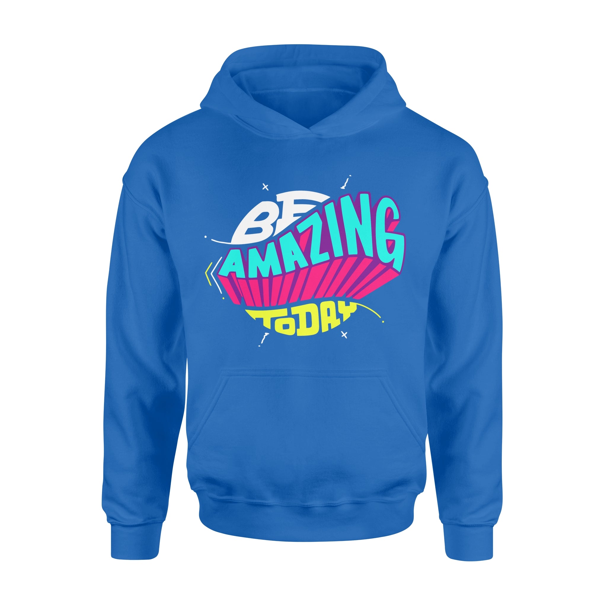 Be Amazing Today -  Hoodie