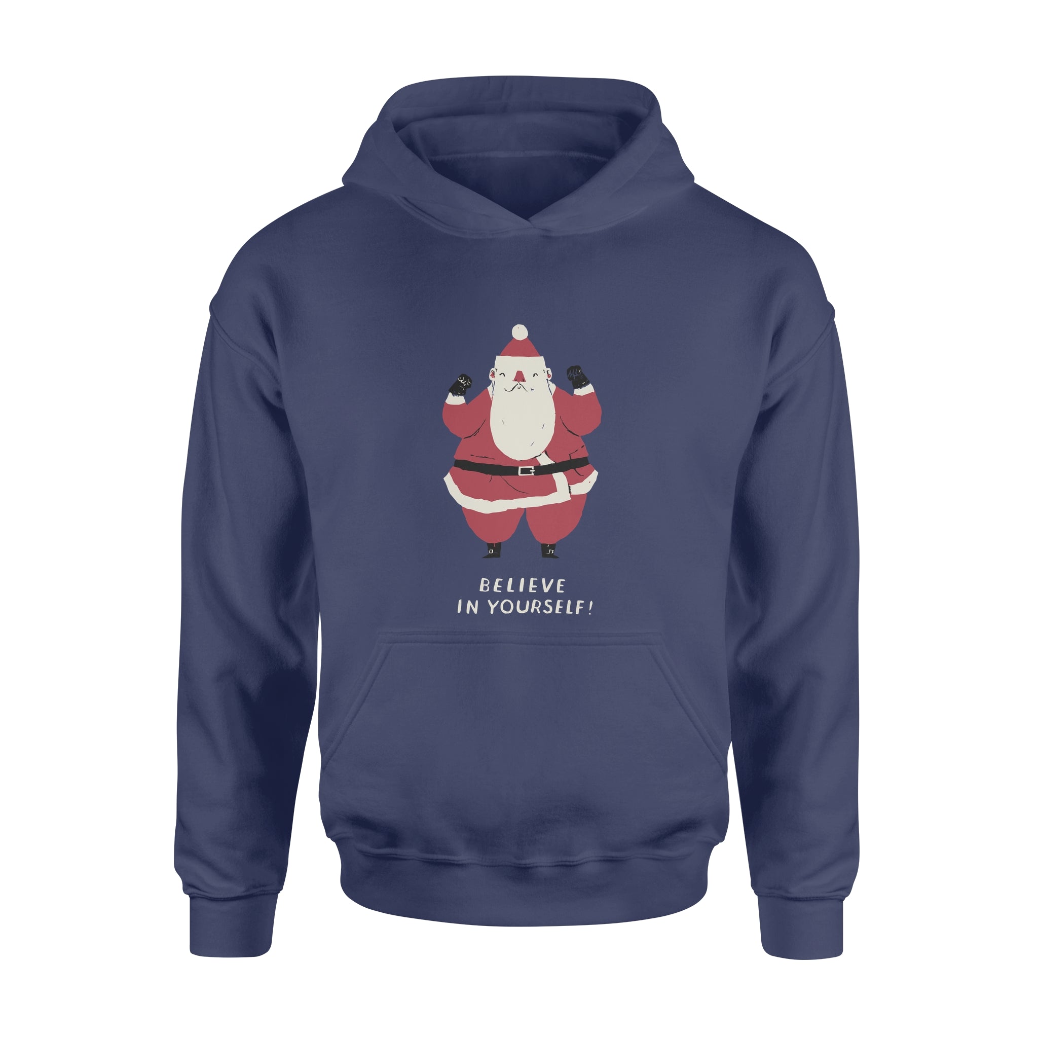 Santa Claus Said Believe in Yourself -  Hoodie