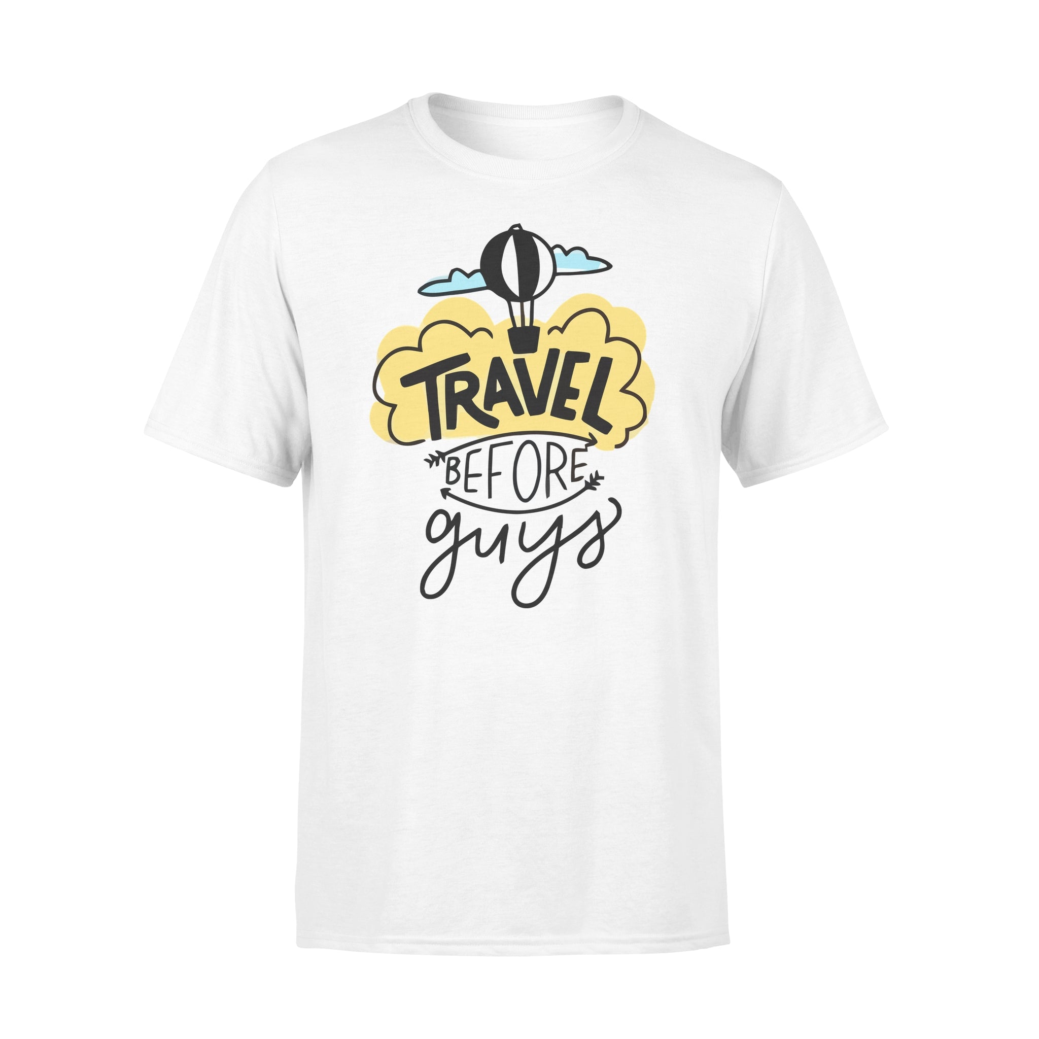 Travel Before Guys -  T-shirt