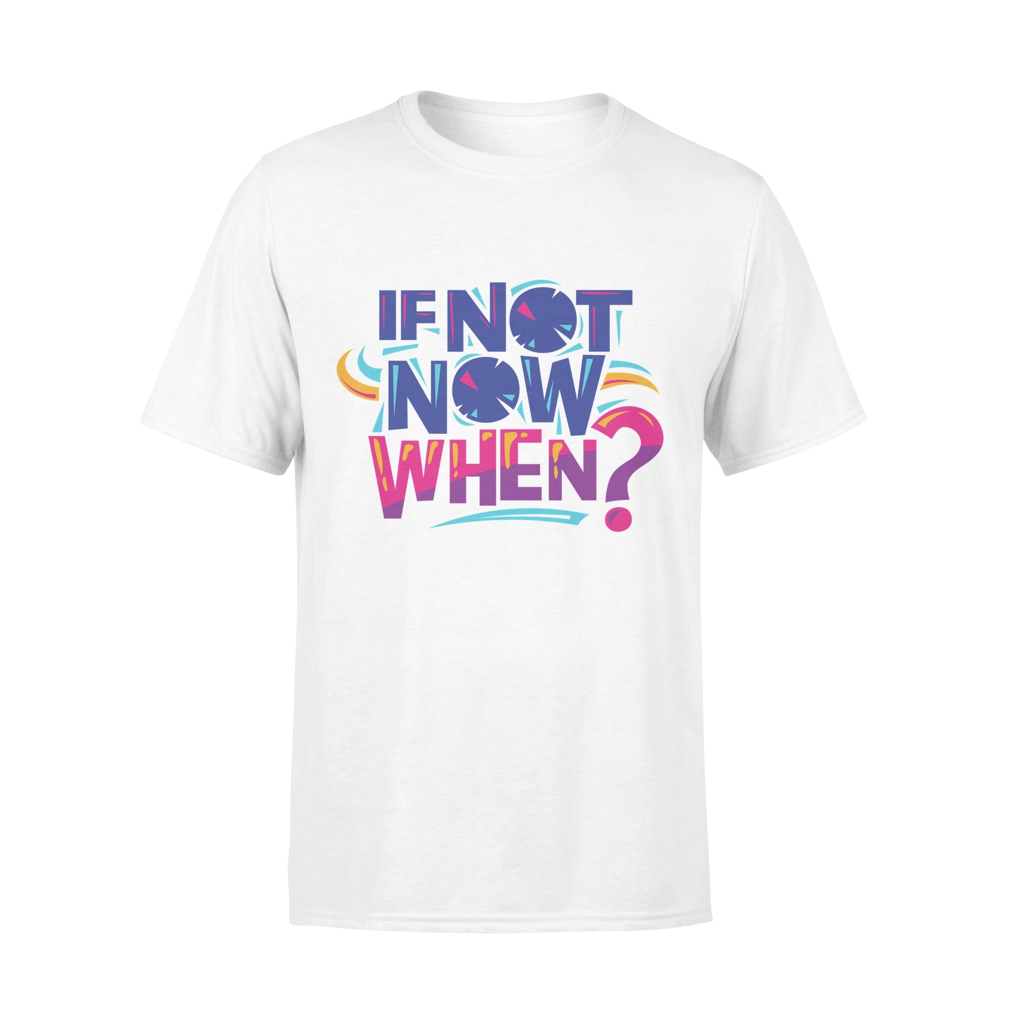 If Not Now When - T-shirt