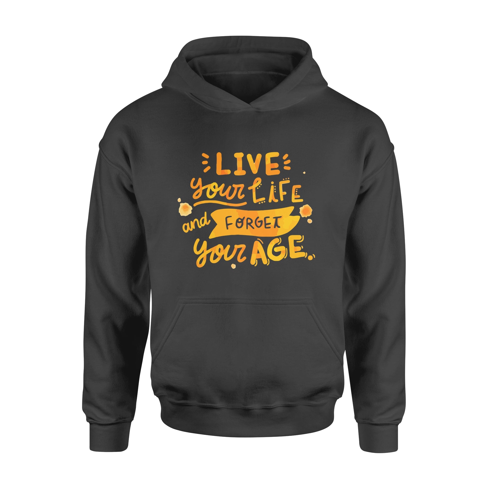 Live Your Life and Forget Your Age - Hoodie