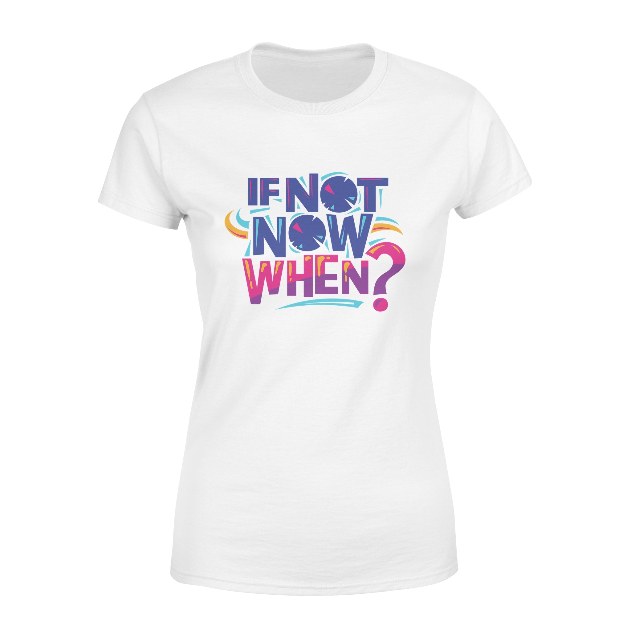 If Not Now When - Women's T-shirt
