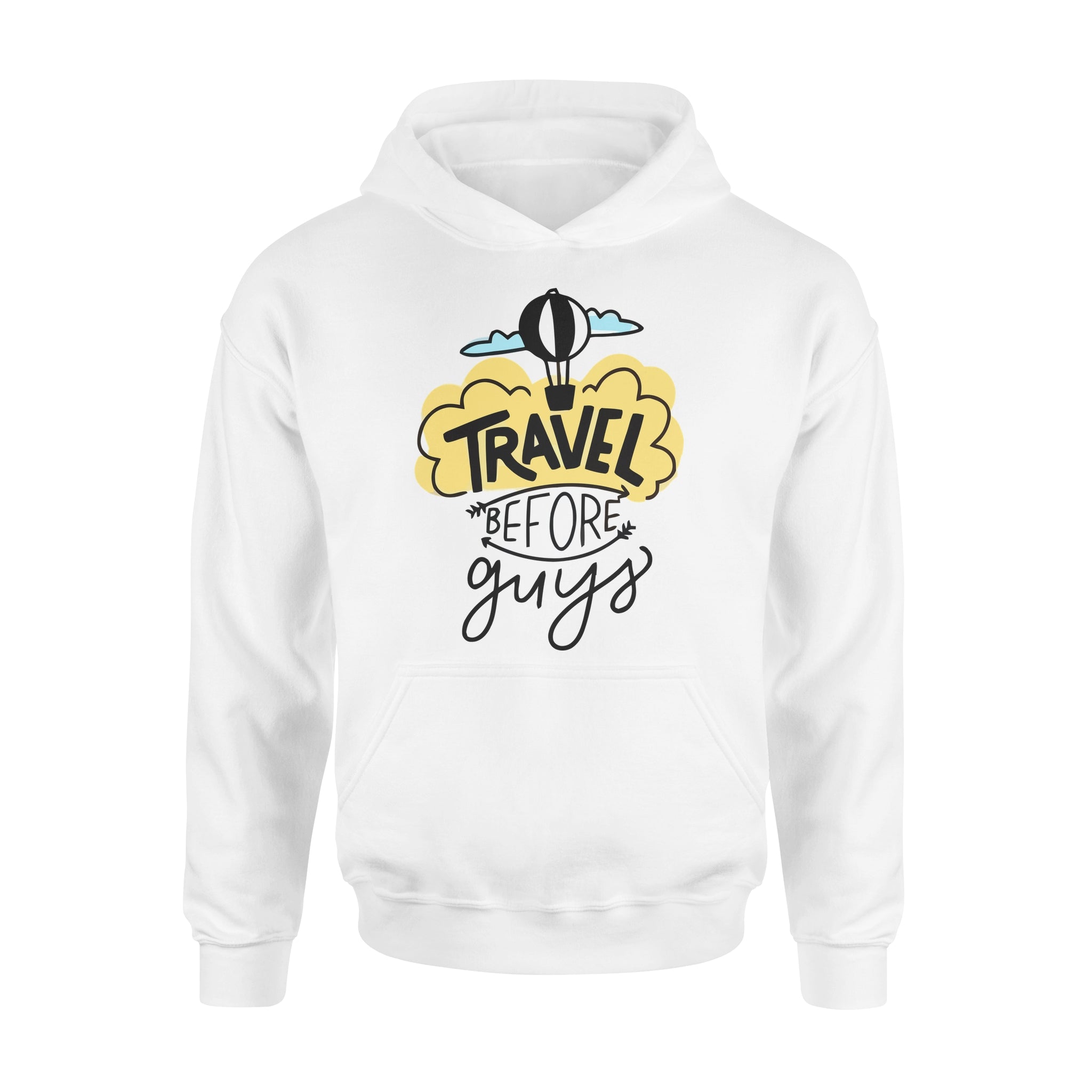 Travel Before Guys -  Hoodie