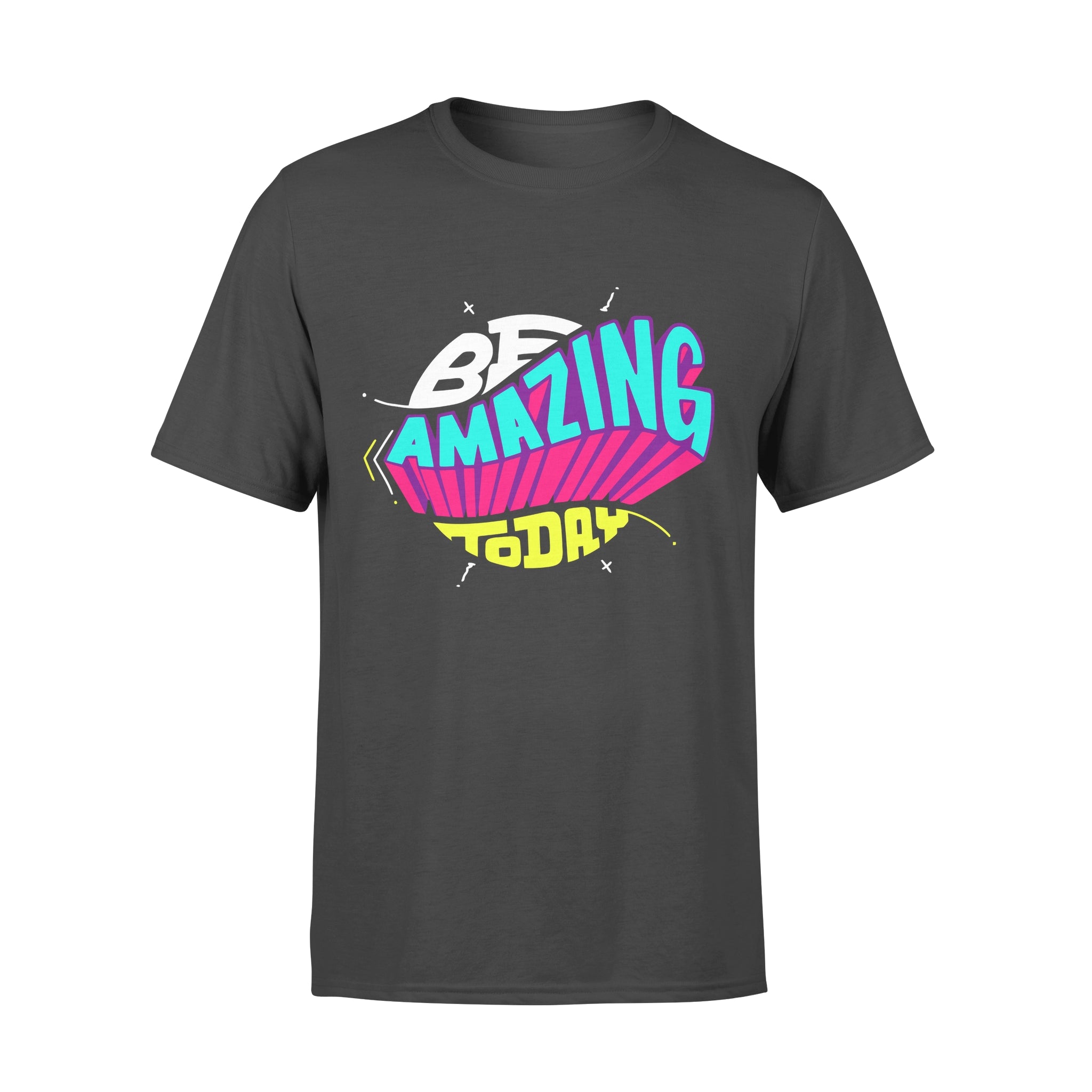 Be Amazing Today -  T-shirt