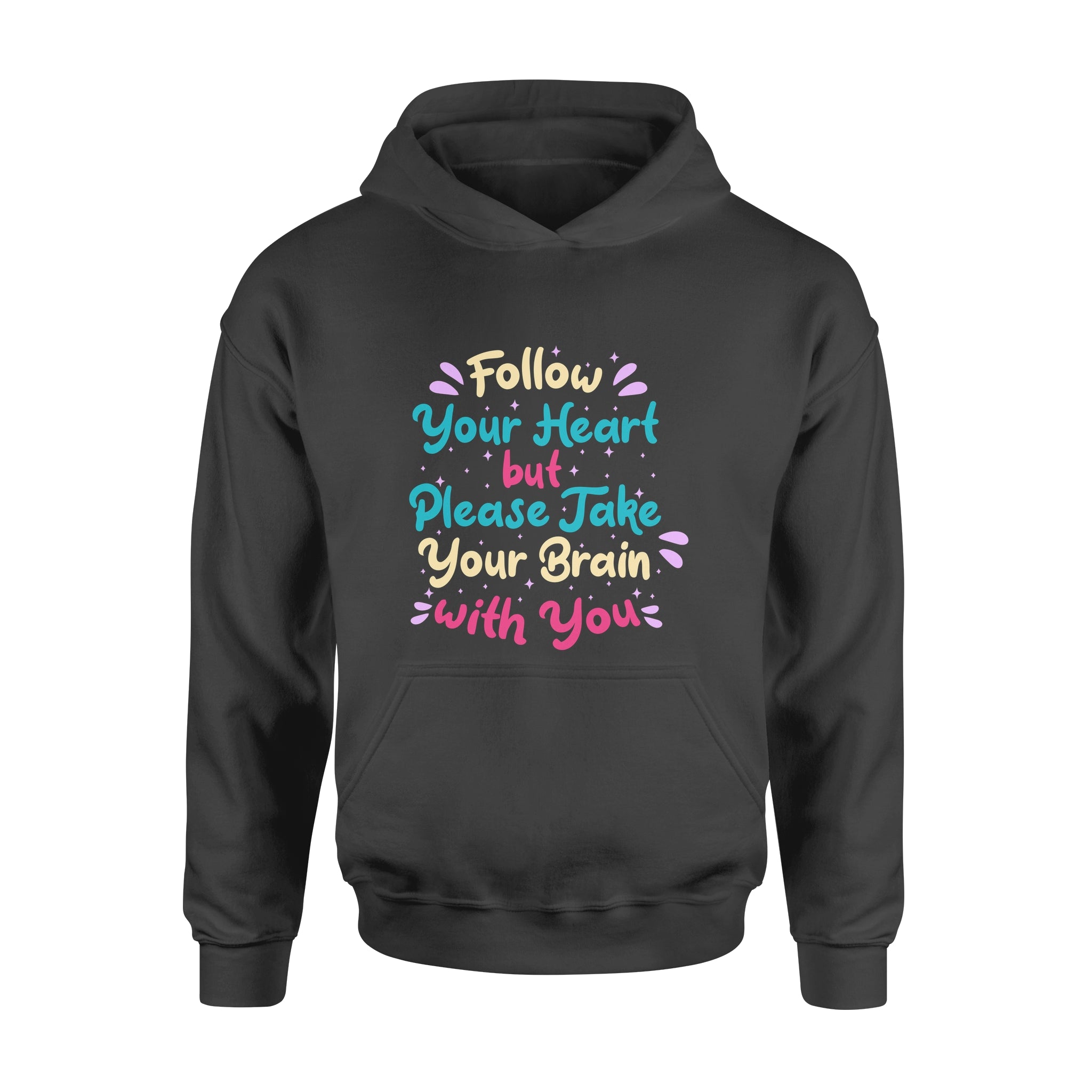 Follow You Heart but Please Take Your Brain with You - Hoodie