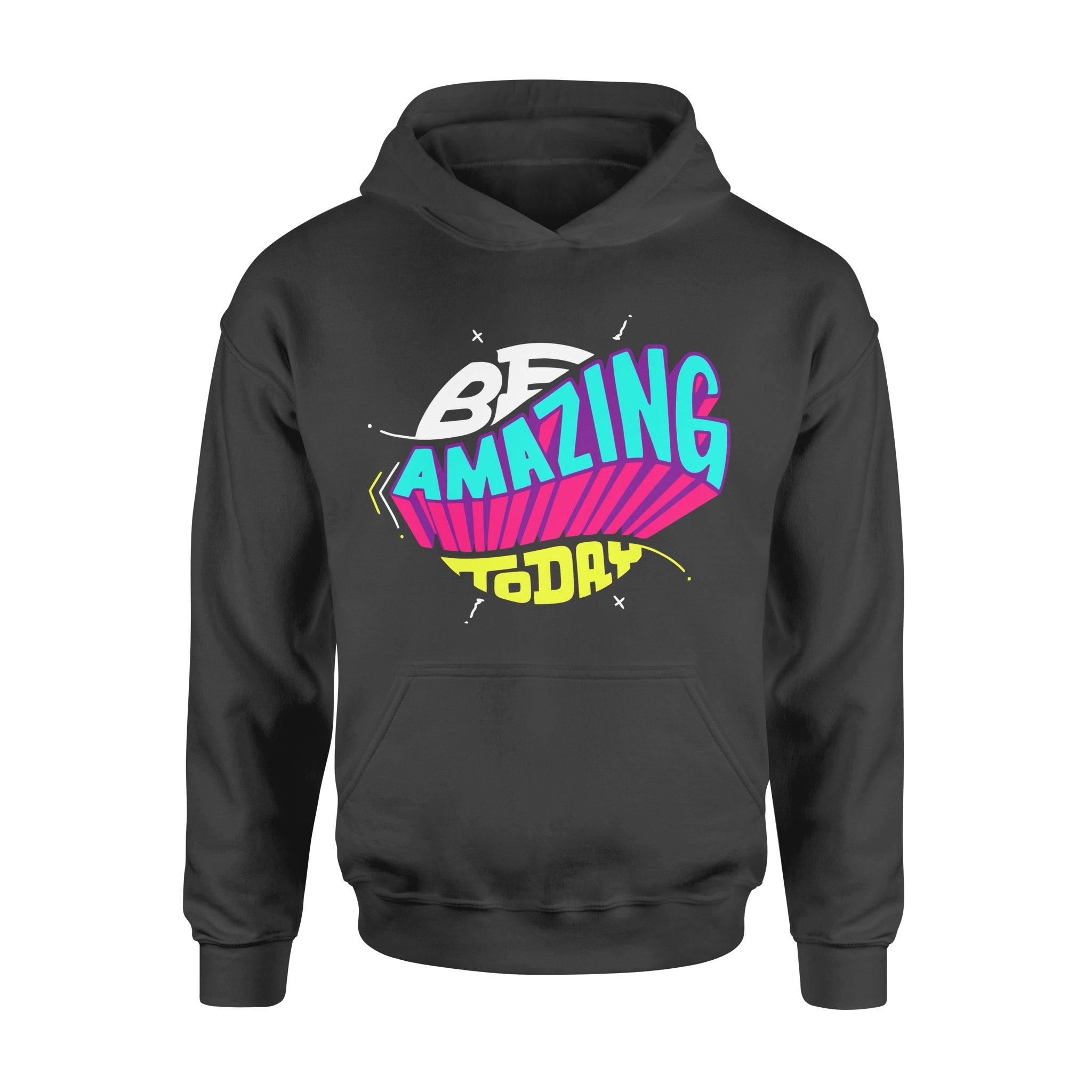 Be Amazing Today -  Hoodie