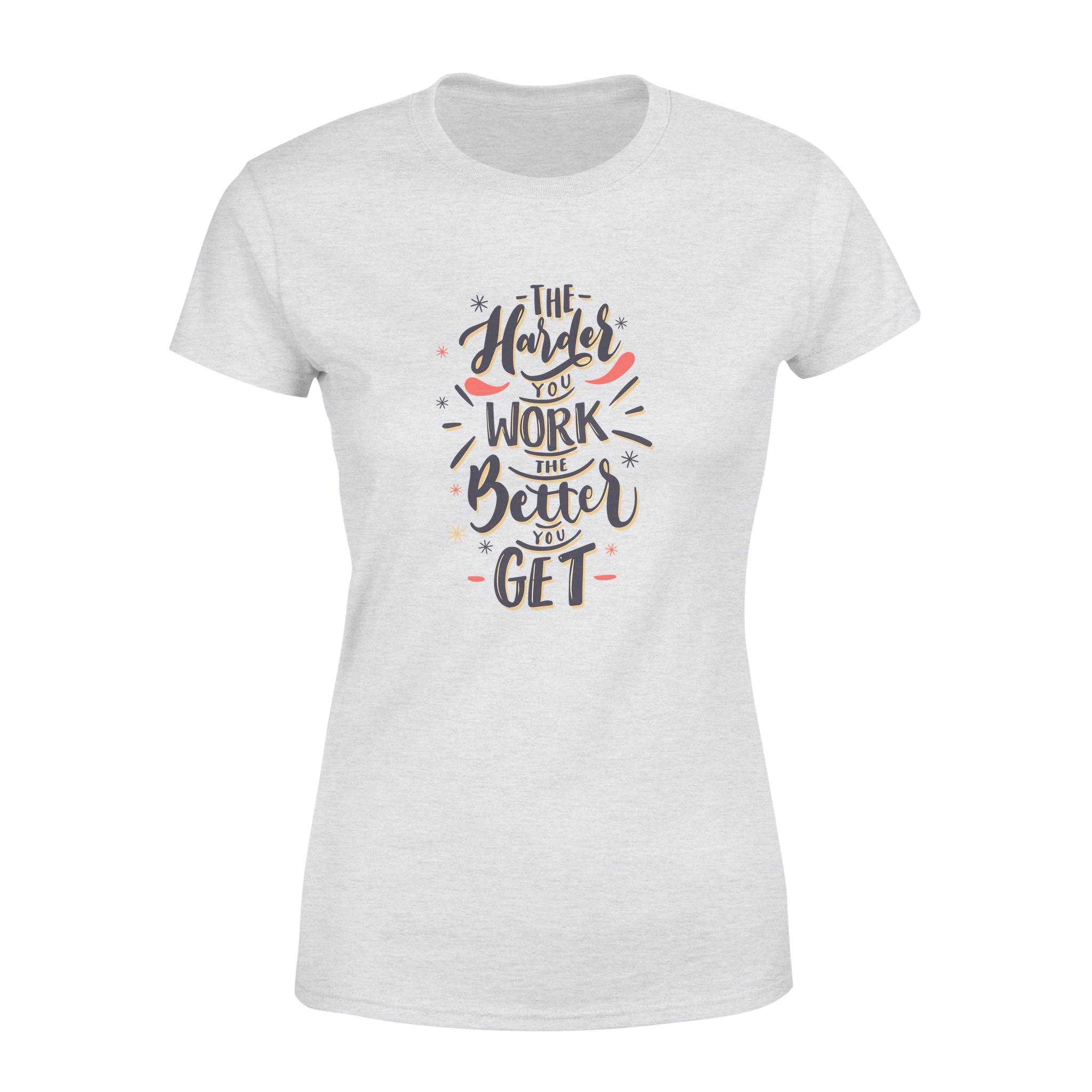 The Harder You Work The Better You Get - Women's T-shirt