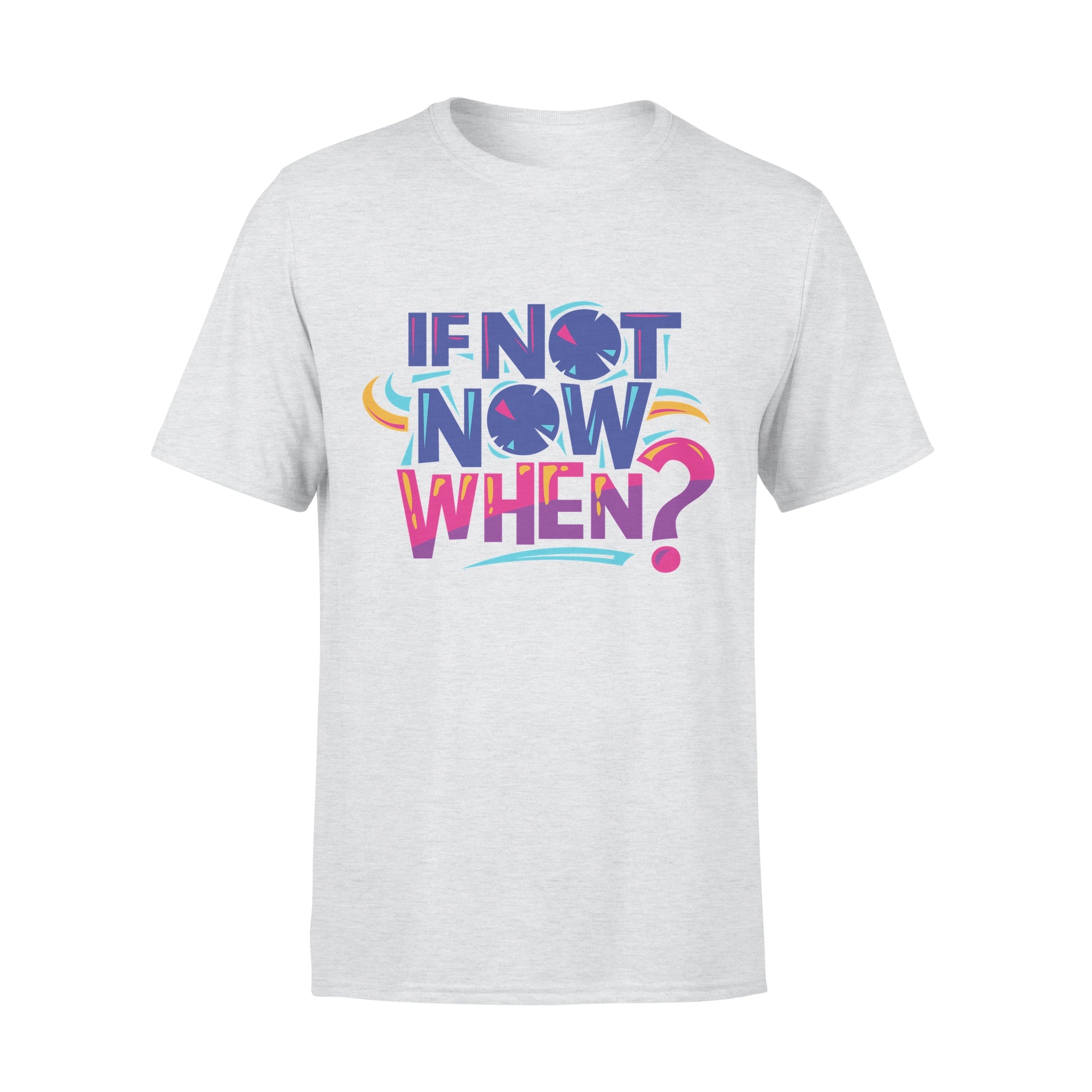 If Not Now When - T-shirt