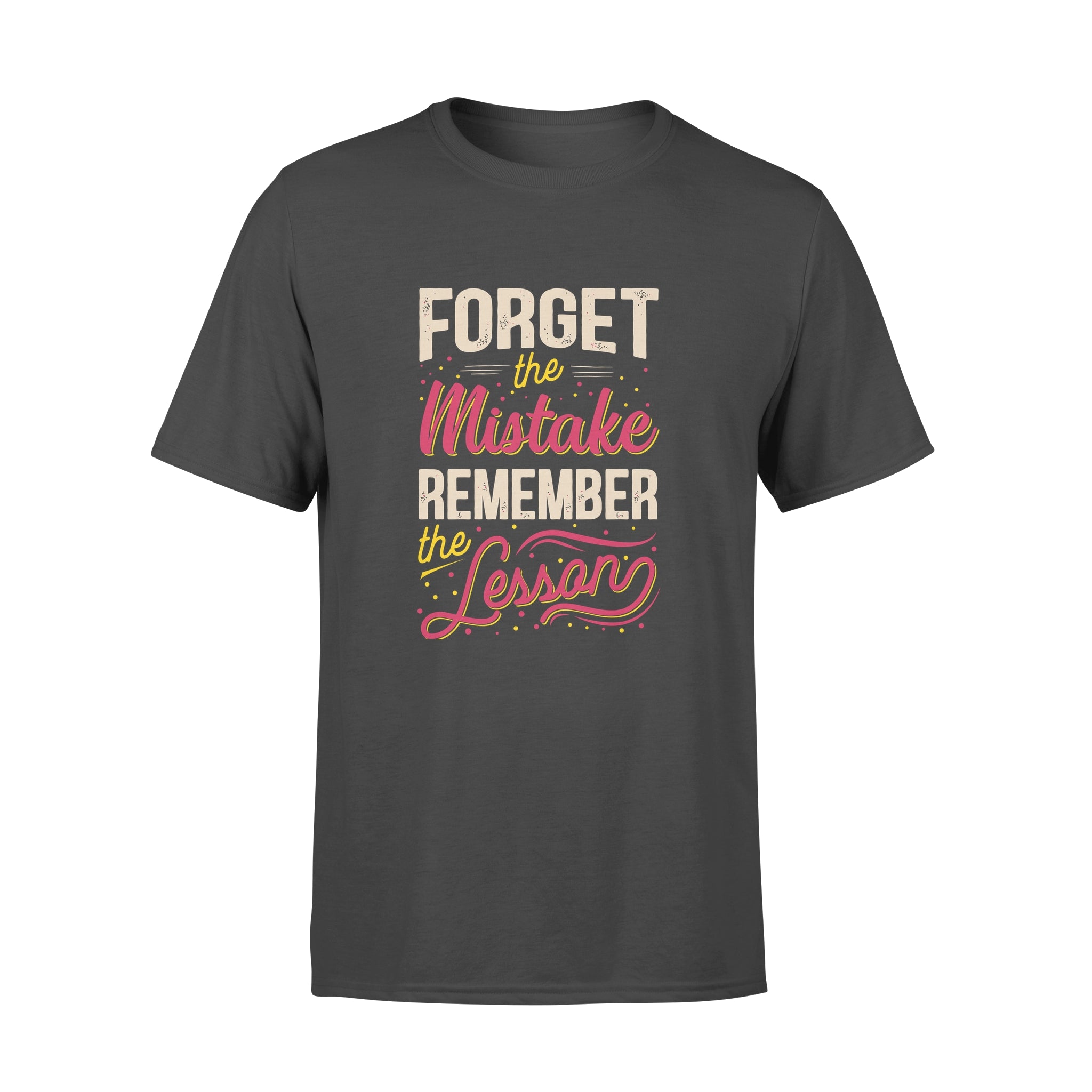 Forget The Mistake Remember The Lesson - T-shirt