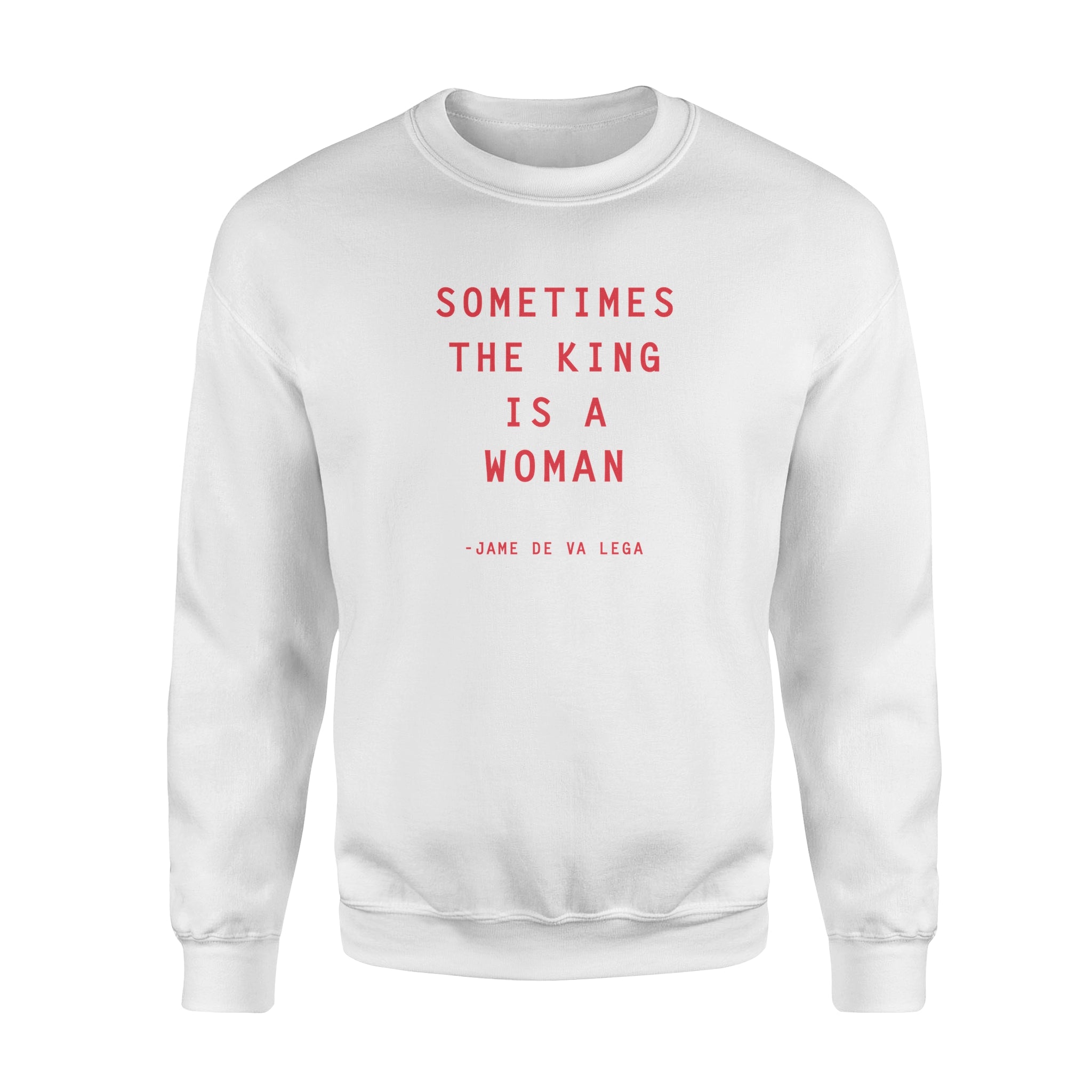Sometimes The King Is A Woman - Fleece Sweatshirt