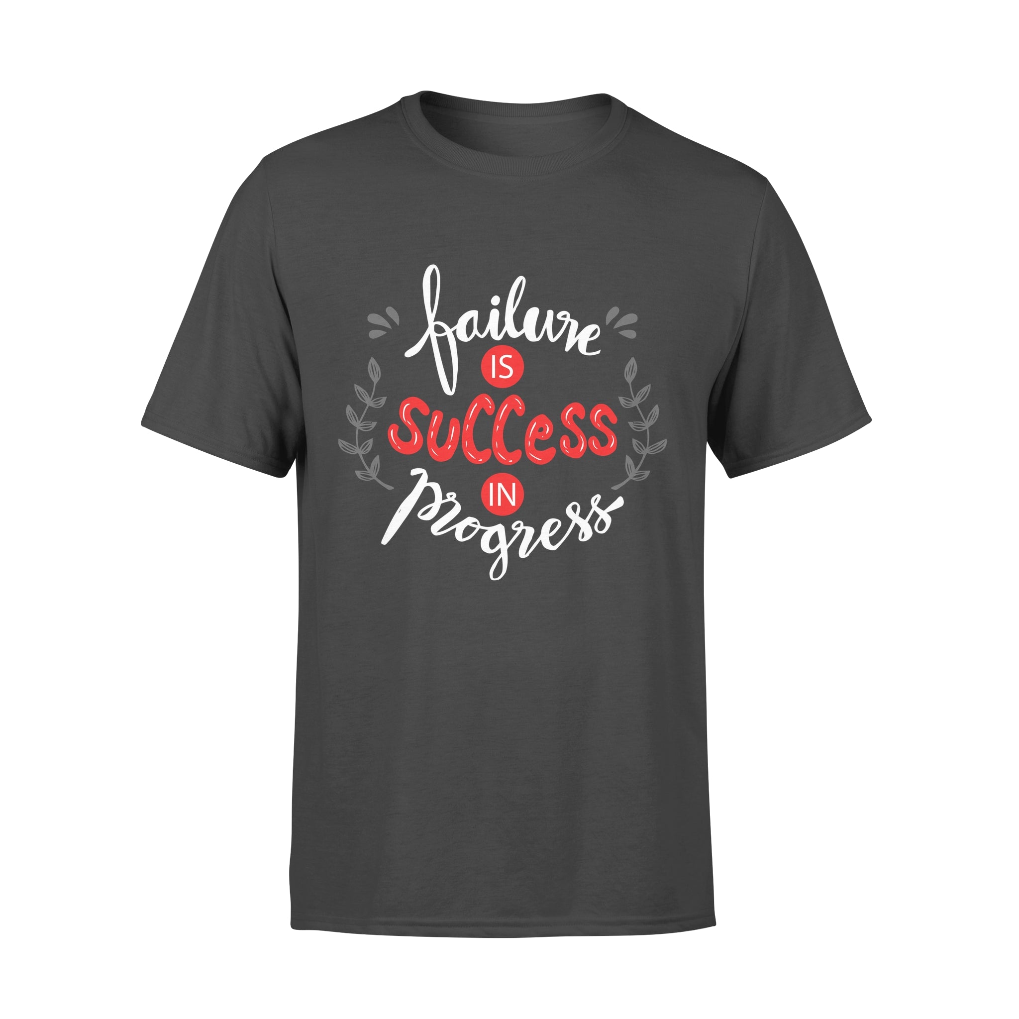 Failure Is Success In Progress - T-shirt