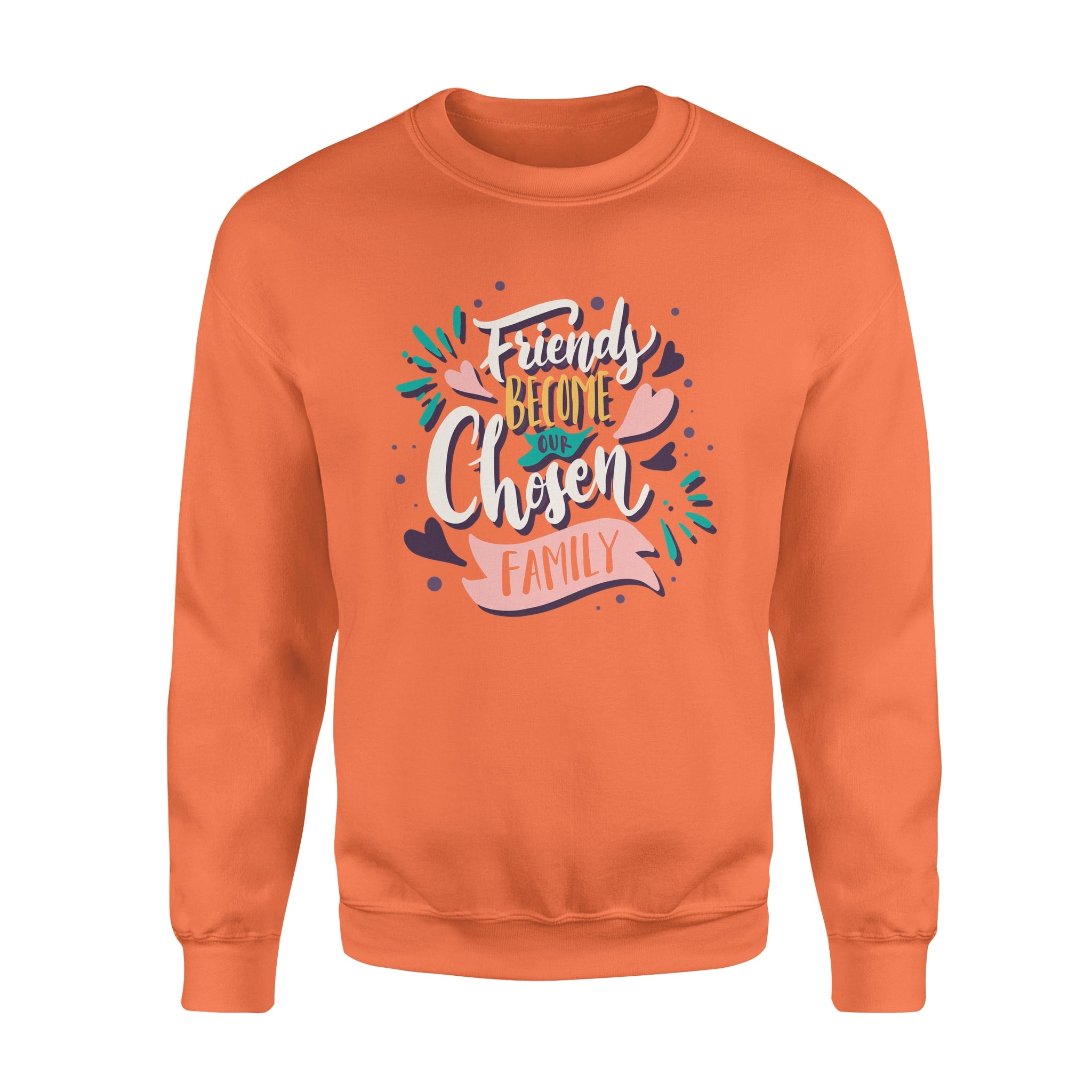 Friend Become Our Chosen Family - Fleece Sweatshirt