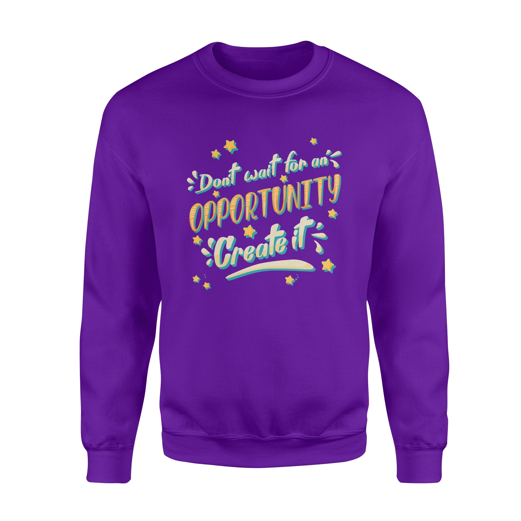 Don't Wait For An Oppoptunity Create It - Fleece Sweatshirt