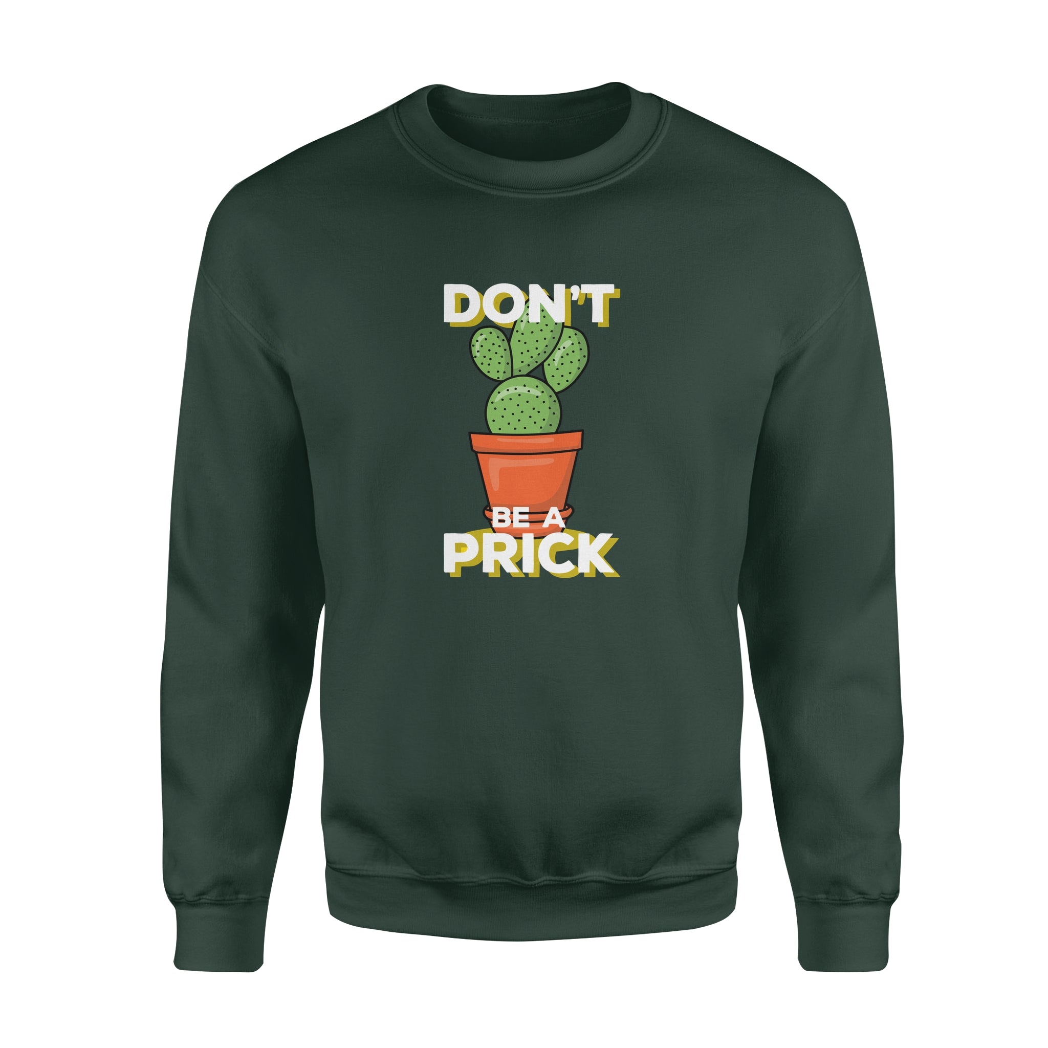 Don't Be A Prick - Fleece Sweatshirt
