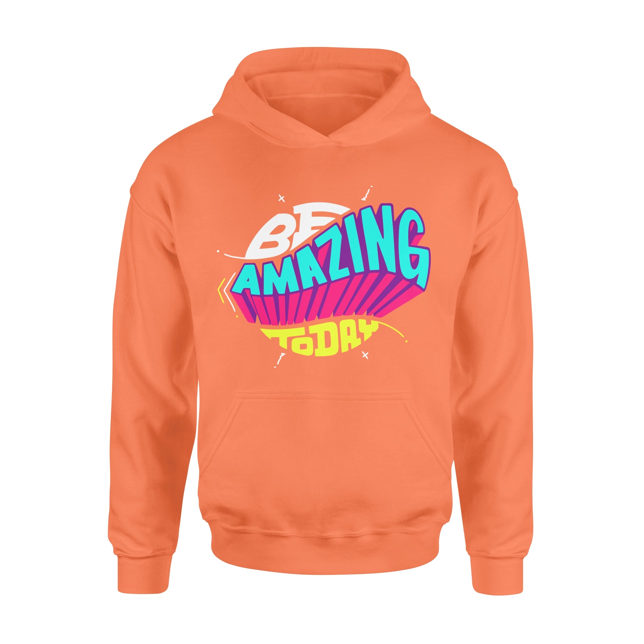 Be Amazing Today -  Hoodie