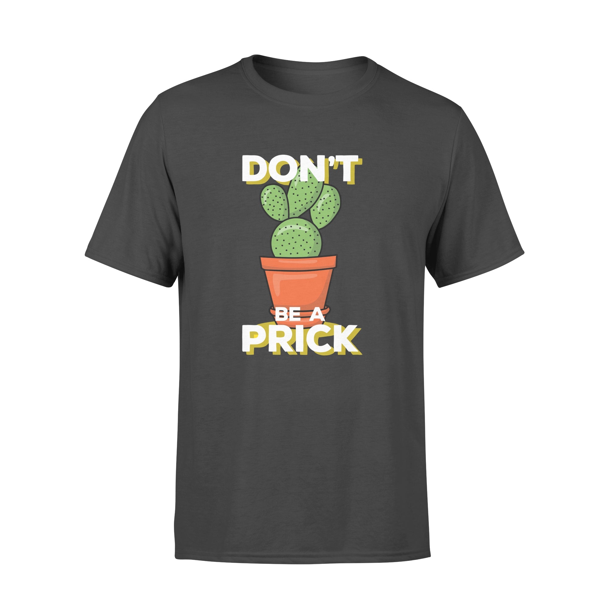 Don't Be A Prick - T-shirt