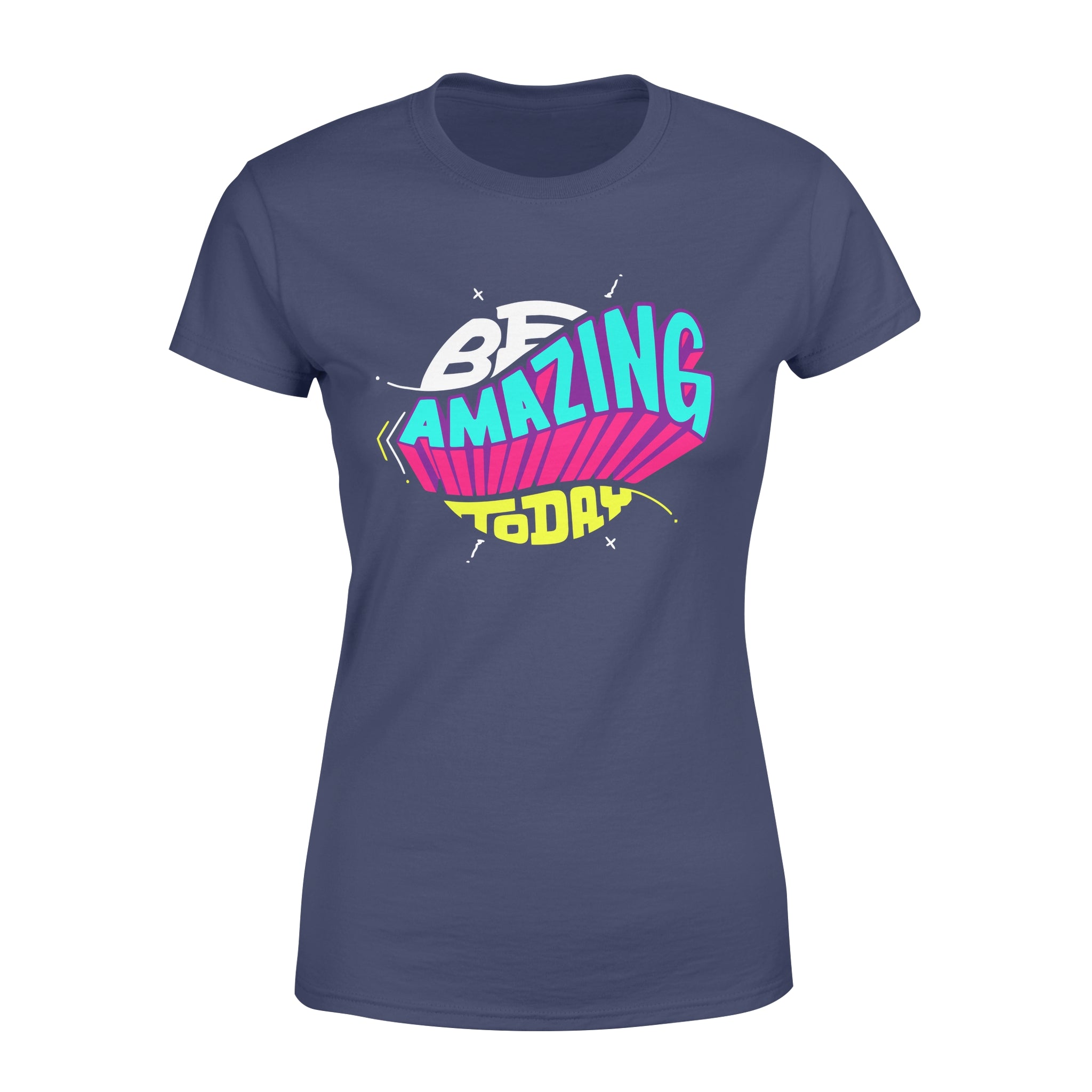 Be Amazing Today -  Women's T-shirt