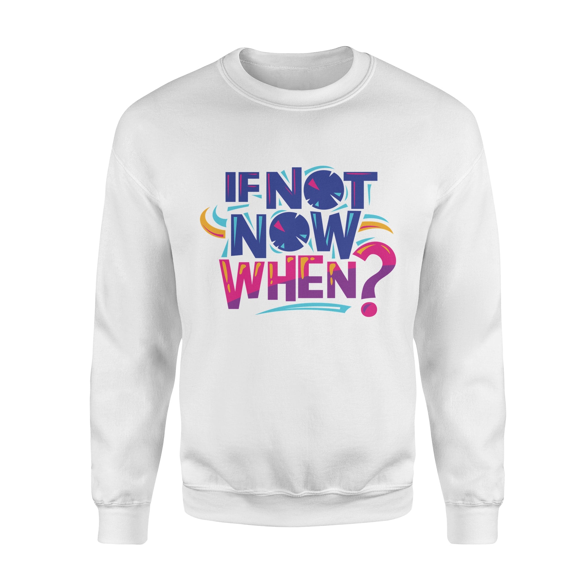 If Not Now When - Fleece Sweatshirt
