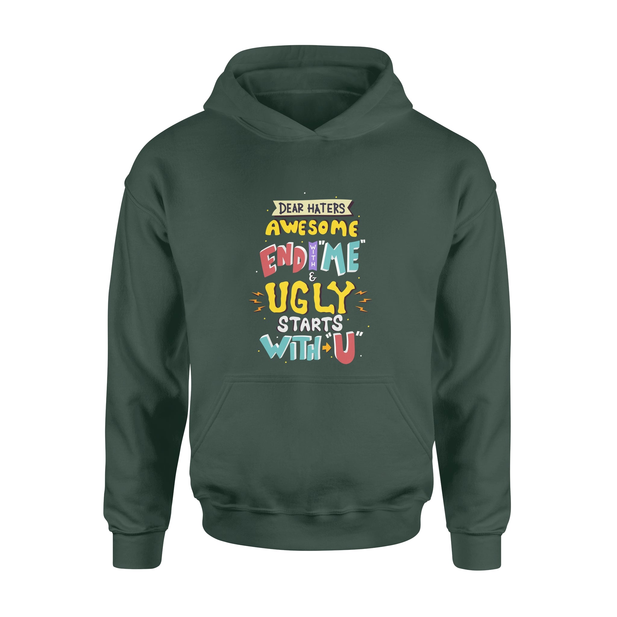 Dear Hates Awesome End With Me and Ugly Starts With You - Hoodie