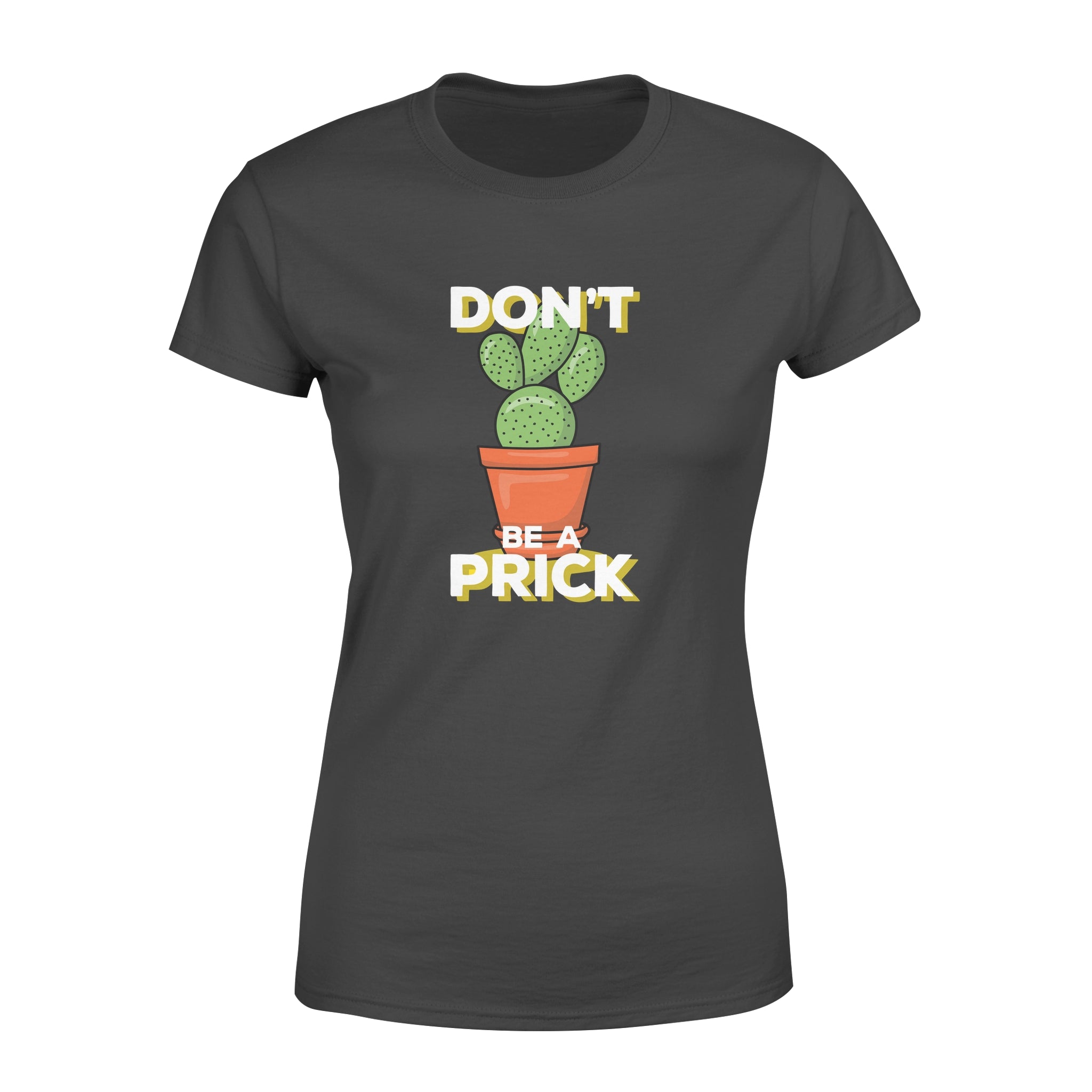 Don't Be A Prick - Women's T-shirt