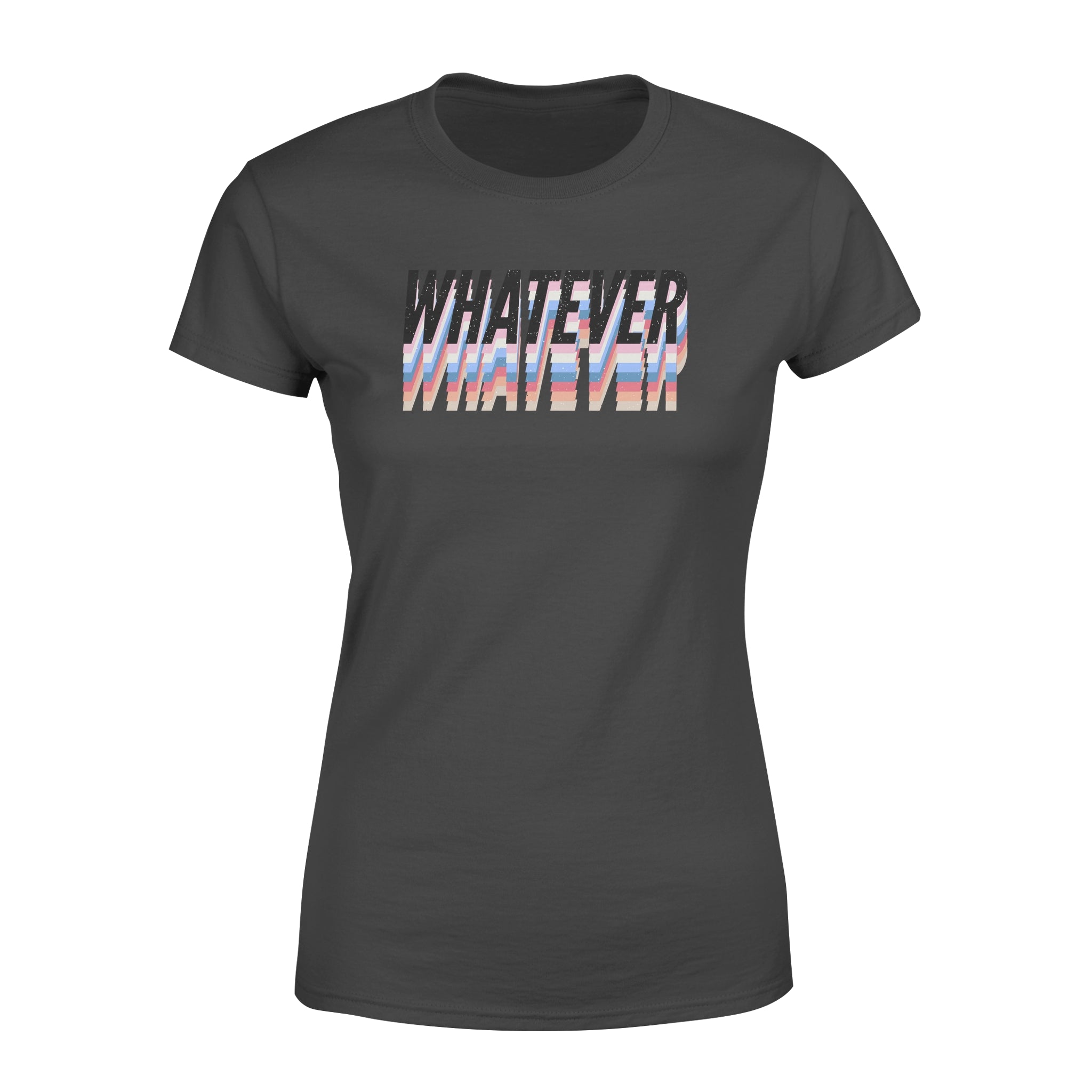 Whatever -  Women's T-shirt